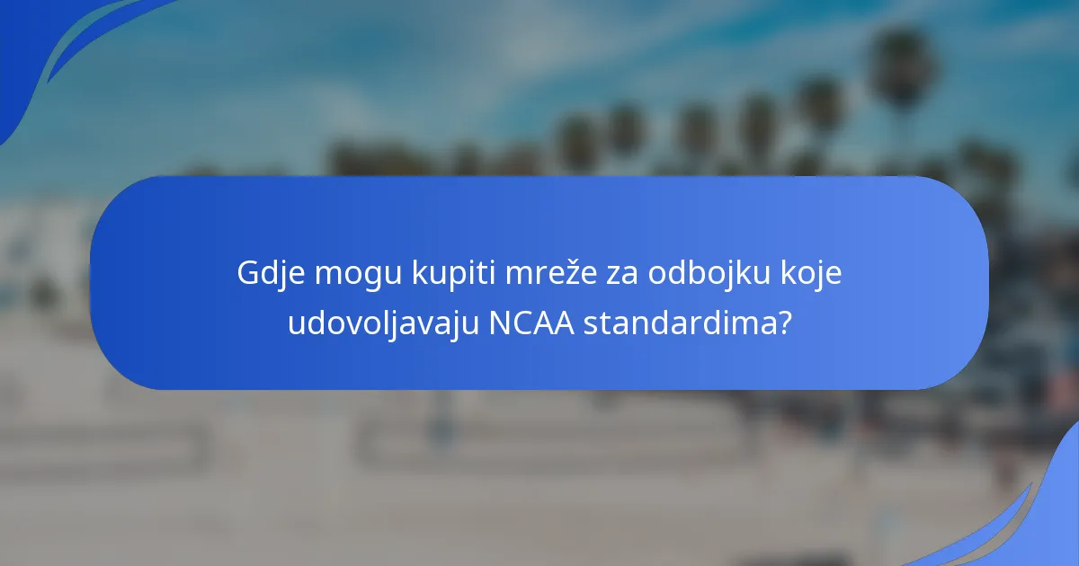 Gdje mogu kupiti mreže za odbojku koje udovoljavaju NCAA standardima?