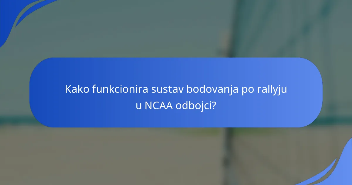Kako funkcionira sustav bodovanja po rallyju u NCAA odbojci?