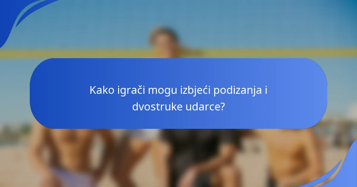 Kako igrači mogu izbjeći podizanja i dvostruke udarce?