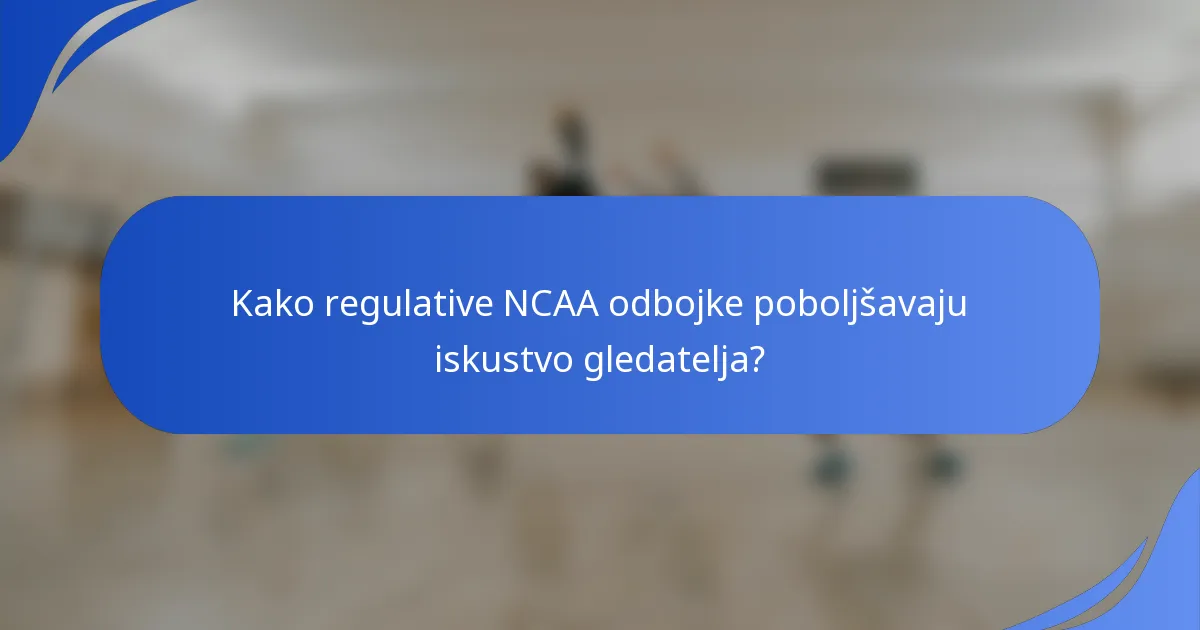 Kako regulative NCAA odbojke poboljšavaju iskustvo gledatelja?