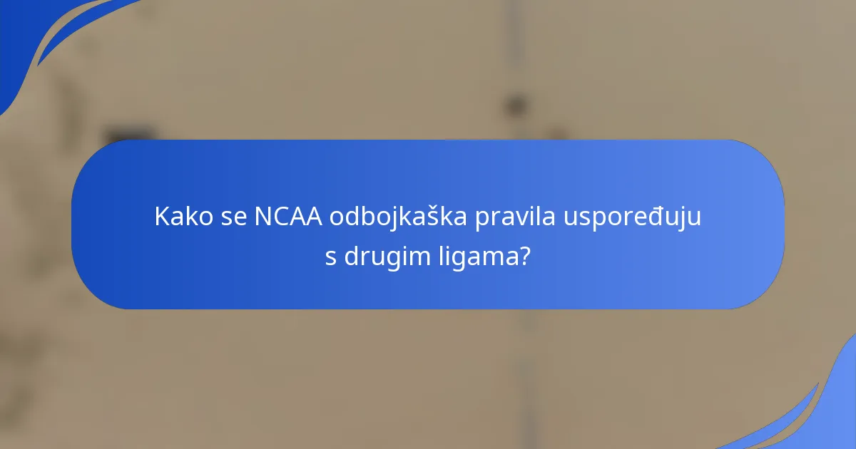 Kako se NCAA odbojkaška pravila uspoređuju s drugim ligama?