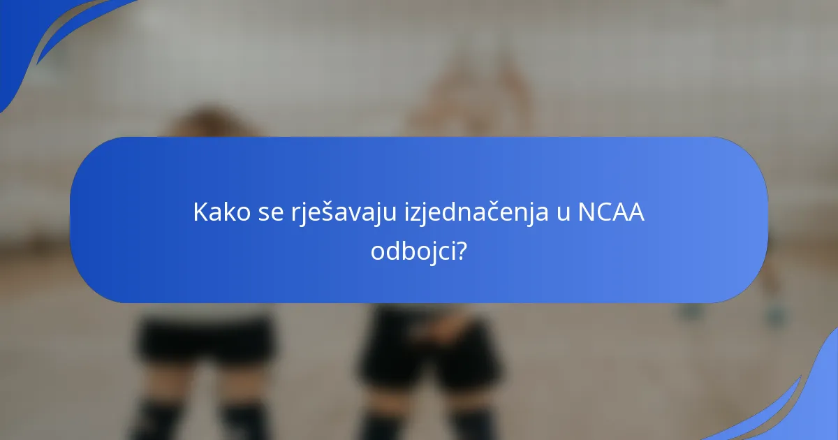 Kako se rješavaju izjednačenja u NCAA odbojci?