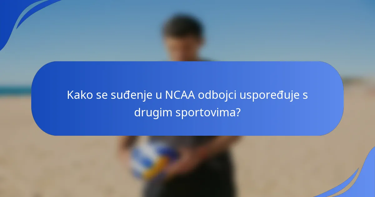 Kako se suđenje u NCAA odbojci uspoređuje s drugim sportovima?