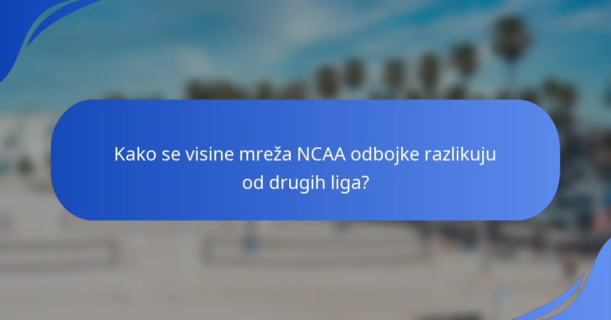 Kako se visine mreža NCAA odbojke razlikuju od drugih liga?