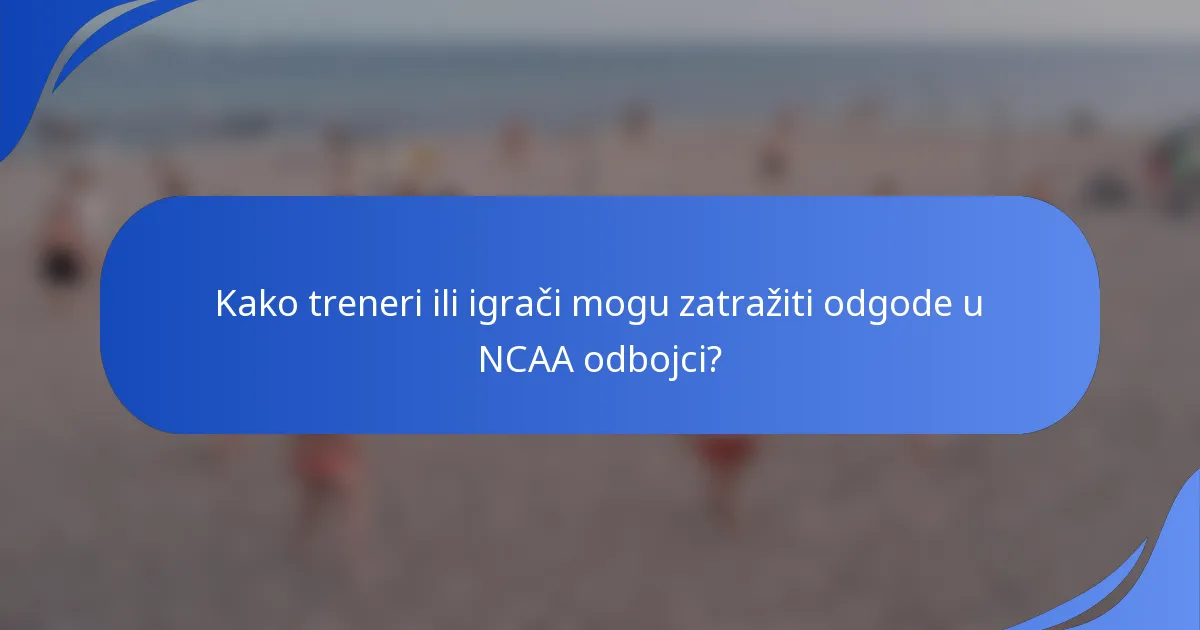 Kako treneri ili igrači mogu zatražiti odgode u NCAA odbojci?