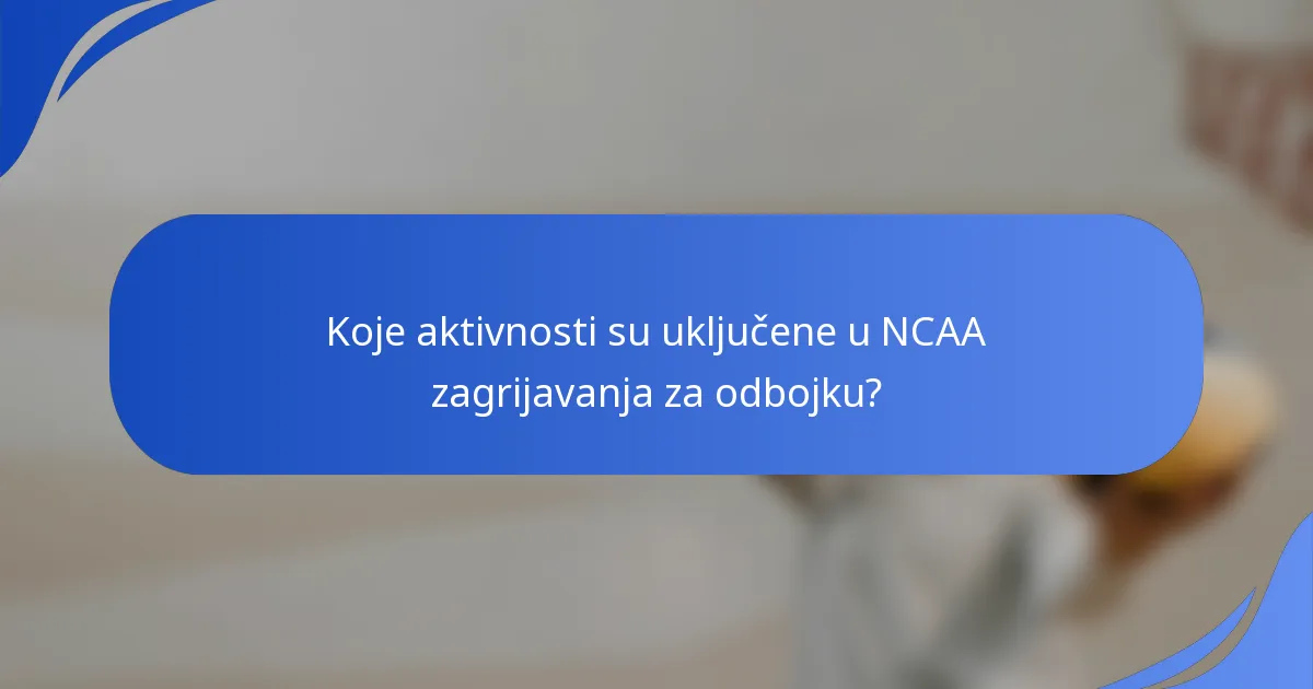 Koje aktivnosti su uključene u NCAA zagrijavanja za odbojku?