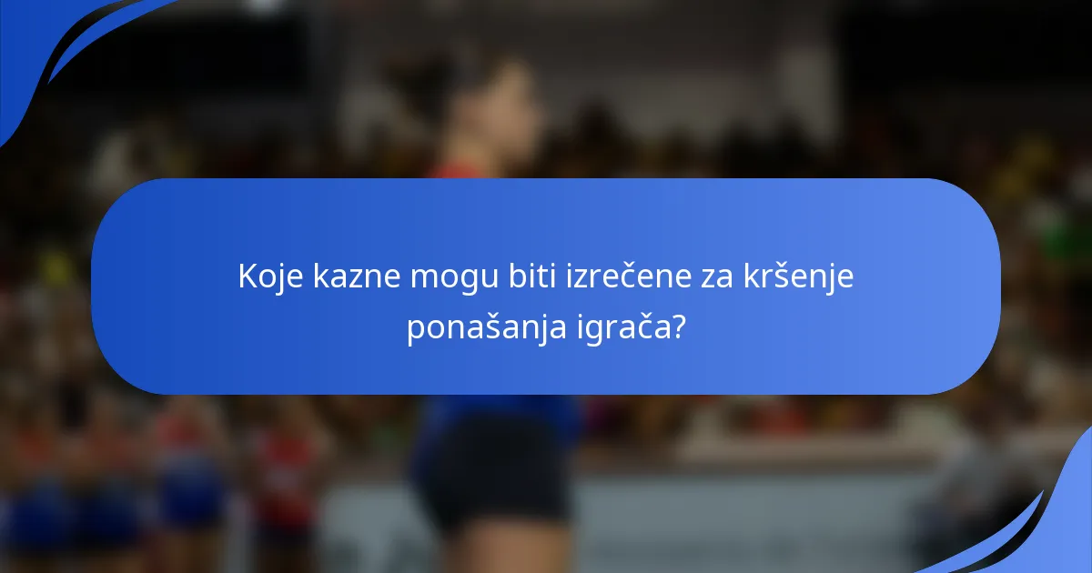 Koje kazne mogu biti izrečene za kršenje ponašanja igrača?