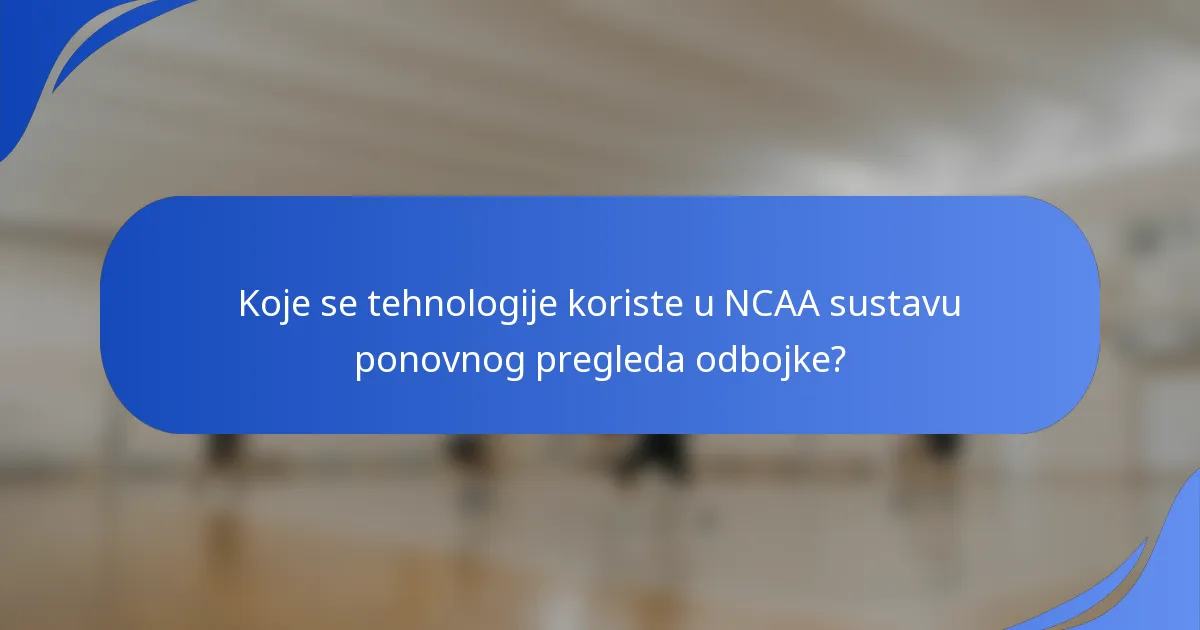 Koje se tehnologije koriste u NCAA sustavu ponovnog pregleda odbojke?