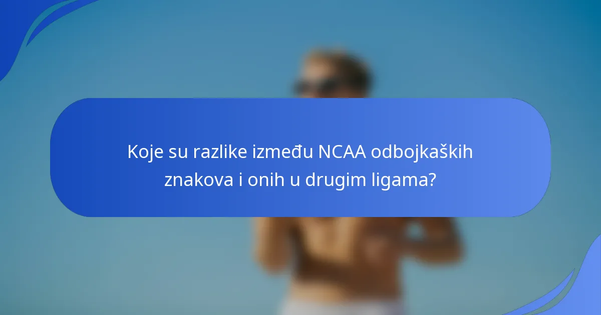 Koje su razlike između NCAA odbojkaških znakova i onih u drugim ligama?