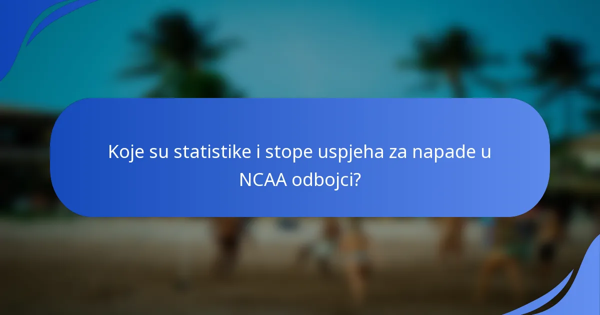 Koje su statistike i stope uspjeha za napade u NCAA odbojci?