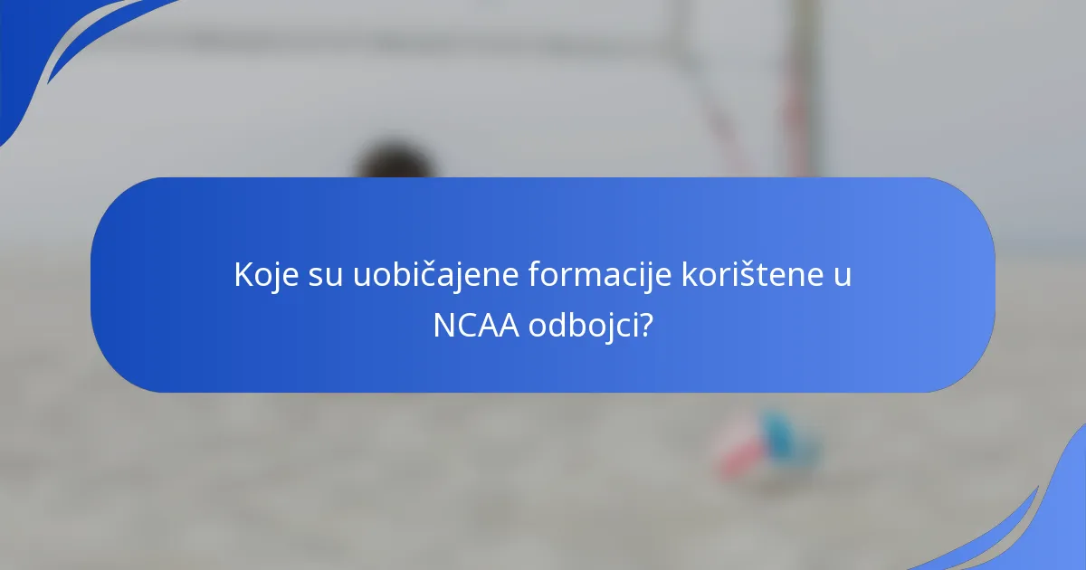 Koje su uobičajene formacije korištene u NCAA odbojci?