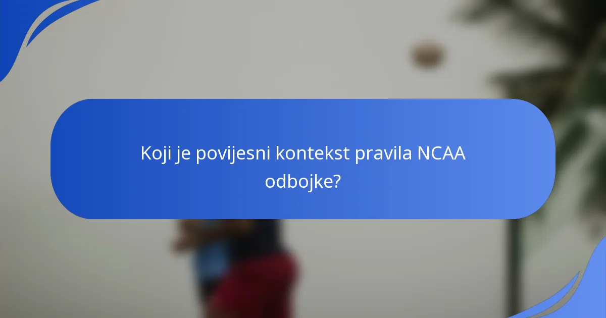 Koji je povijesni kontekst pravila NCAA odbojke?