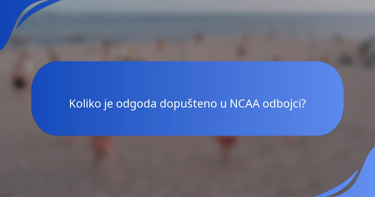 Koliko je odgoda dopušteno u NCAA odbojci?