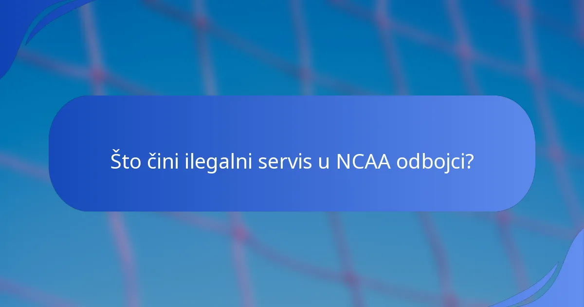 Što čini ilegalni servis u NCAA odbojci?